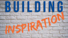 Building Inspiration