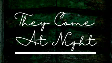 They Come At Night